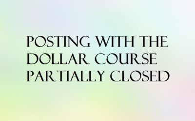 Posting While Dollar Course is Partially Closed